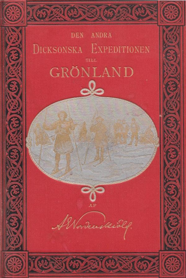 Den andra Dicksonska Expeditionen till GRÖNLAND af A E Nordenskiöld.